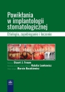 Powikłania w implantologii stomatologicznej. Etiologia, zapobieganie i Froum Stuart J.