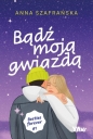 Bądź moją gwiazdą Besties forever część 1 - Anna Szafrańska
