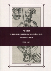 Poczet wielkich mistrzów krzyżackich w Malborku 1309-1457 - Norbert Delestowicz, Wojciech Lorek