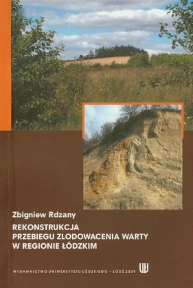 Rekonstrukcja przebiegu zlodowacenia Warty w regionie łódzkim - Rdzany Zbigniew