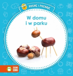 Rosnę i poznaję. W domu i w parku - Opracowanie zbiorowe, Opracowanie zbiorowe
