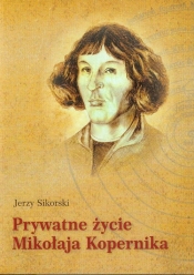 Prywatne życie Mikołaja Kopernika - Sikorski Jerzy