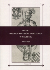 Poczet wielkich mistrzów krzyżackich w Malborku 1309-1457 - Delestowicz Norbert, Lorek Wojciech
