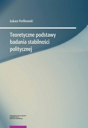 Teoretyczne podstawy badania stabilności politycznej - Perlikowski Łukasz