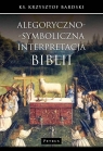 Alegoryczno-symboliczna interpretacja Biblii Bardski Krzysztof