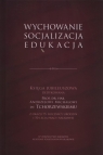 Wychowanie - socjalizacja - edukacja Księga Jubileuszowa dedykowana Prof.