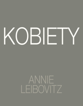 Annie Leibovitz. Kobiety - Annie Leibovitz