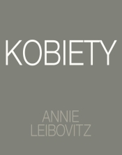 Annie Leibovitz. Kobiety - Annie Leibovitz