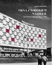 Okna z widokiem na świat. Hotel Merkury... - Maja Krasicka