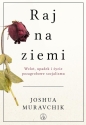 Raj na ziemi. Wzlot, upadek i życie pozagrobowe - Joshua Muravchik
