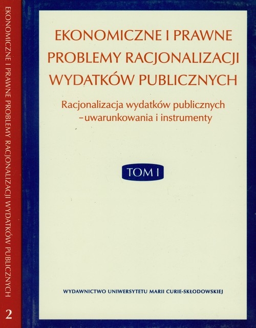 Ekonomiczne i prawne problemy racjonalizacji wydatków publicznych Tom 1- 2