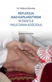Refleksje nad kapłaństwem w świetle nauczania kościoła - Tadeusz Borutka