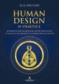 Human Design w praktyce. Wykorzystanie neuronauki, fizyki kwantowej i starożytnej mądrości w podejmowaniu decyzji - Lisa Mestars