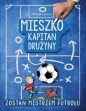 Mieszko kapitan drużyny - Marek Lorenc