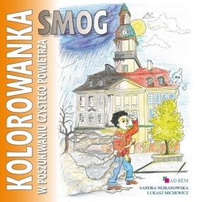 Smog W poszukiwaniu czystego powietrza kolorowanka - Sandra Nejranowska, Łukasz Michewicz