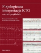 Fizjologiczna interpretacja KTG w teorii i przykładach - Katarzyna Kosińska-Kaczyńska