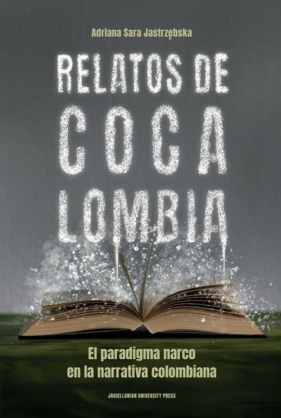 Relatos de Cocalombia - Jastrzębska Adriana Sara