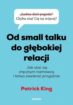 Od small talku do głębokiej relacji - Patrick King