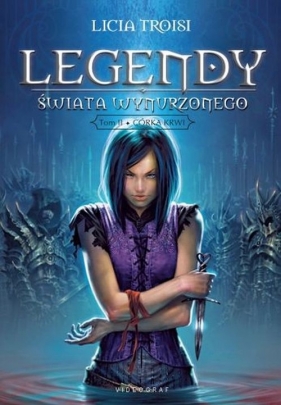 Legendy Świata Wynurzonego Tom 2 Córka krwi - Troisi Licia<br />