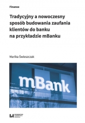 Tradycyjny a nowoczesny sposób budowania zaufania klientów do banku na przykładzie mBanku - Świeszczak Marika