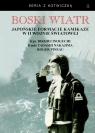 Boski wiatr Japońskie formacje kamikaze w II wojnie światowej Inoguchi Rikihei, Nakajima Tadashi, Pineau Roger