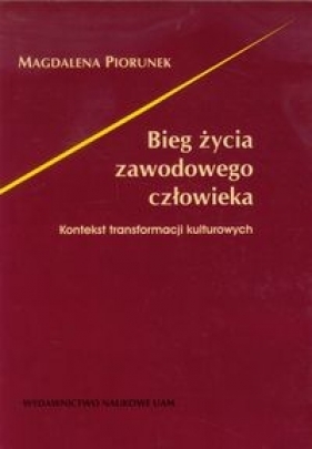 Bieg życia zawodowego człowieka - Piorunek Magdalena