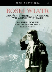 Boski wiatr Japońskie formacje kamikaze w II wojnie światowej - Inoguchi Rikihei, Nakajima Tadashi, Pineau Roger