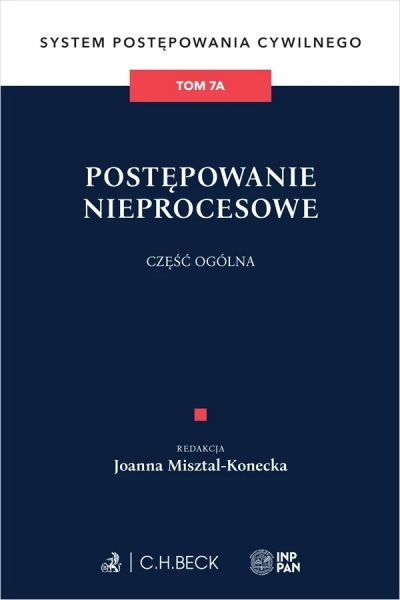 <img src='https://webimage.pl/pics/775/0/d9788384110775.jpg' style='height:440px' /> Postępowanie nieprocesowe. Część ogólna. System Postępowania Cywilnego. Tom 7A