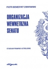 Organizacja wewnętrzna Senatu. Studium prawno-ustrojowe Piotr Benedykt Zientarski