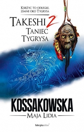 Taniec tygrysa. Takeshi. Tom 2 - Maja Lidia Kossakowska