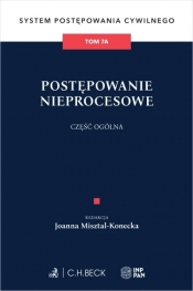 Postępowanie nieprocesowe. Część ogólna. System Postępowania Cywilnego. Tom 7A - Opracowanie zbiorowe