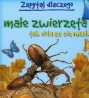 Zapytaj dlaczego małe zwierzęta tak dobrze się maskują