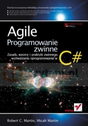 Agile. Programowanie zwinne: zasady, wzorce i praktyki zwinnego wytwarzania oprogramowania w C#Agile Principles, Patterns, and Practices in C# - Robert C. Martin, Micah Martin