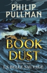 The Book of Dust Volume One La Belle Sauvage Philip Pullman