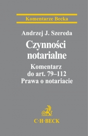 Czynności notarialne. Komentarz do art. 79-112 Prawa o notariacie