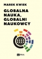 Globalna nauka, globalni naukowcy - Marek Kwiek