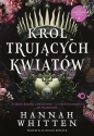 Król trujących kwiatów. Tom 1 - Hannah F. Whitten