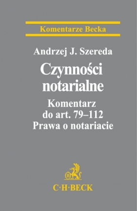 Czynności notarialne. Komentarz do art. 79-112 Prawa o notariacie - Szereda Andrzej Jan