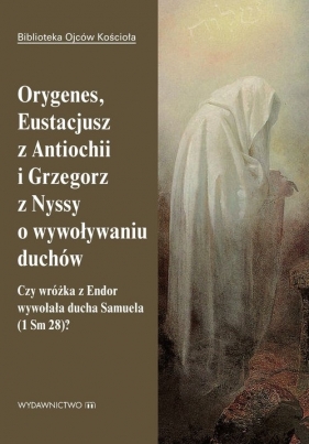 Orygenes, Eustacjusz z Antiochii i Grzegorz z Nyssy o wywoływaniu duchów