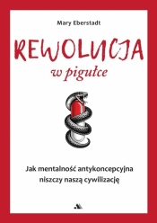 Rewolucja w pigułce - Mary Eberstadt