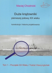 Duże krążowniki pierwszej połowy XX wieku Konstrukcja i historia projektowania Tom 1 - Maciej Chodnicki