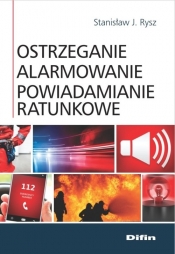 Ostrzeganie alarmowanie powiadamianie ratunkowe - Stanisław J. Rysz