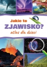 Jakie to zjawisko? Atlas dla dzieci Monika Płóciennik