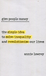 Give people money Lowrey Annie