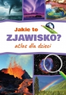 Jakie to zjawisko? Atlas dla dzieci Monika Płóciennik .