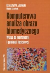 Komputerowa analiza obrazu biomedycznego - Strzelecki Michał, Zieliński Krzysztof W.