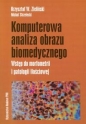 Komputerowa analiza obrazu biomedycznego - Krzysztof W. Zieliński, Michał Strzelecki
