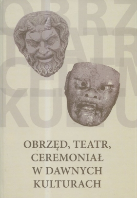 Obrzęd, teatr, ceremoniał w dawnych kulturach
