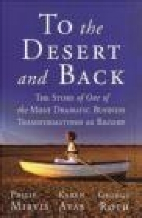 To the Desert and Back George Roth, Karen Ayas, Philip H. Mirvis