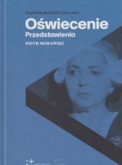 Oświecenie Przedstawienia - Piotr Morawski